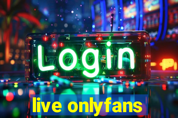 live onlyfans